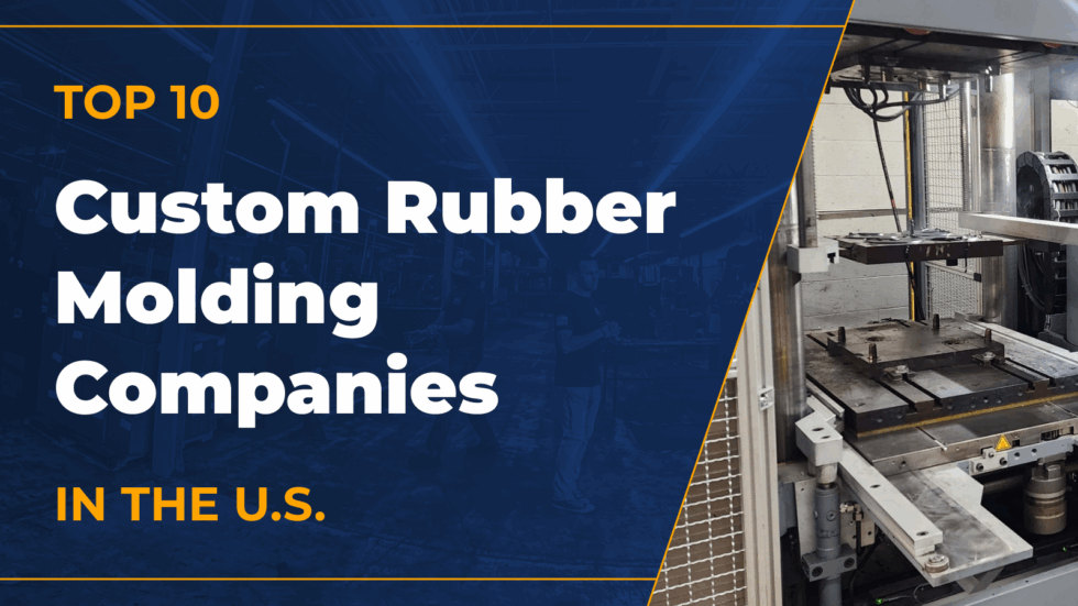 Top 10 Custom Rubber Molding Companies in the US